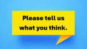 Please tell us what you think.